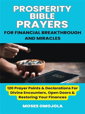 cover image of Prosperity Bible Prayers For Financial Breakthrough and Miracles--120 Prayer Points & Declarations For Divine Encounters, Open Doors & Restoring Your Finances